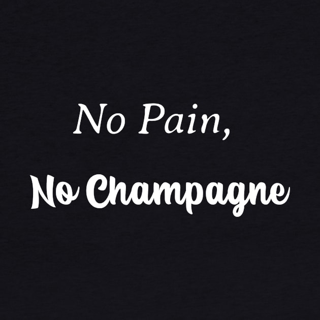 No Pain, No Champagne by EM Artistic Productions